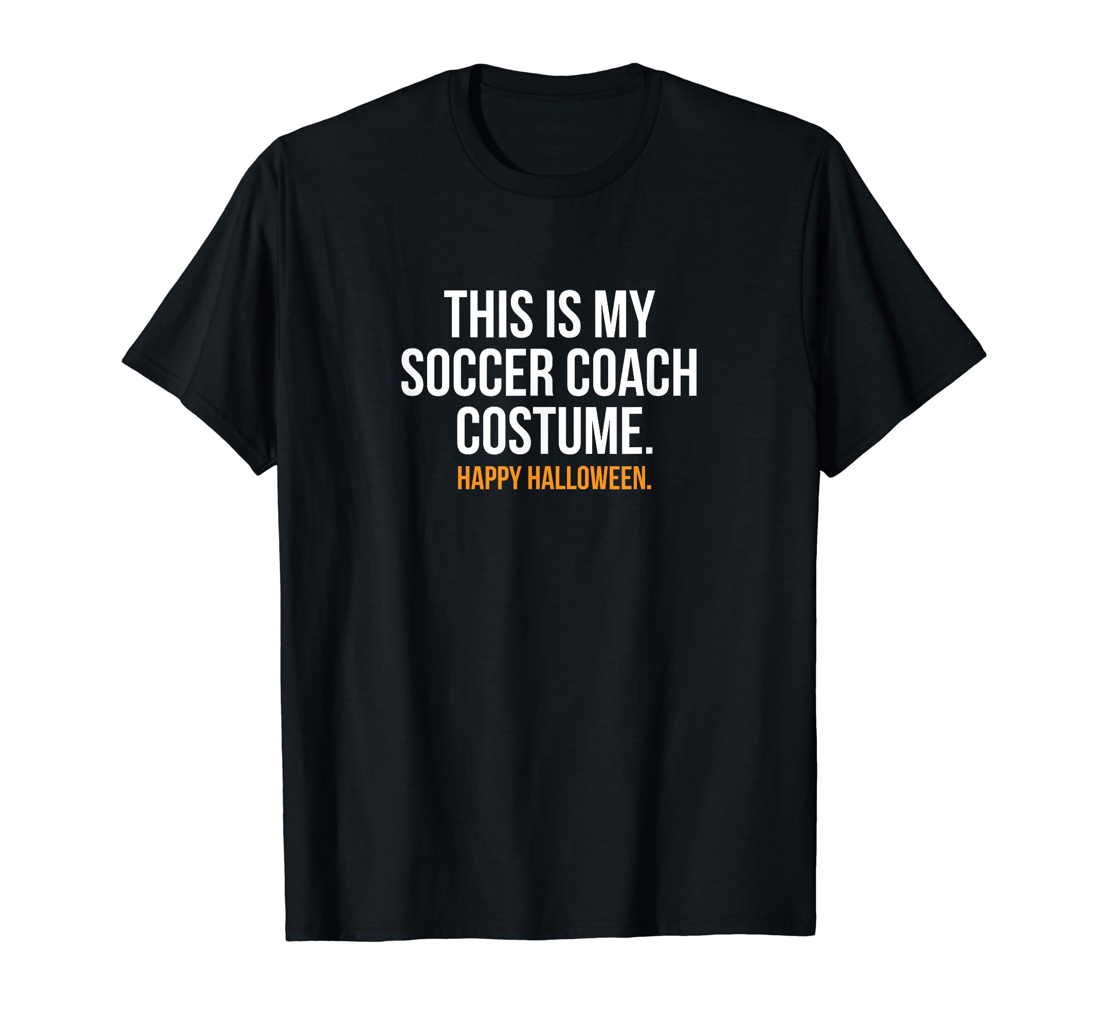 This Is My Soccer Coach Costume Funny T-Shirt - Fun Novelty Design Unisex - T-Shirt, Sweatshirt, Hoodie