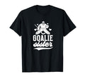 Ice Hockey Goalie Sister Hockey Goalkeeper T-Shirt - Trendy Graphic Unisex - T-Shirt, Sweatshirt, Hoodie