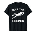 Fear Keeper Soccer Goalie T-Shirt - Trendy Graphic Unisex - T-Shirt, Sweatshirt, Hoodie
