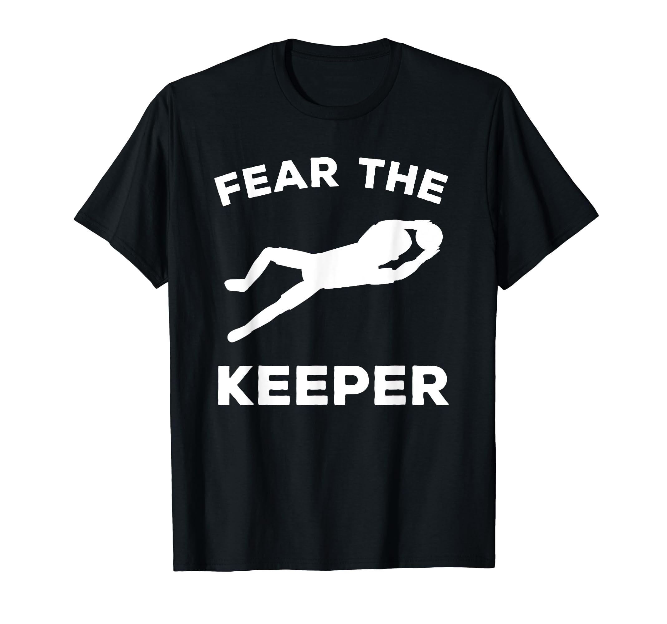 Fear Keeper Soccer Goalie T-Shirt - Trendy Graphic Unisex - T-Shirt, Sweatshirt, Hoodie