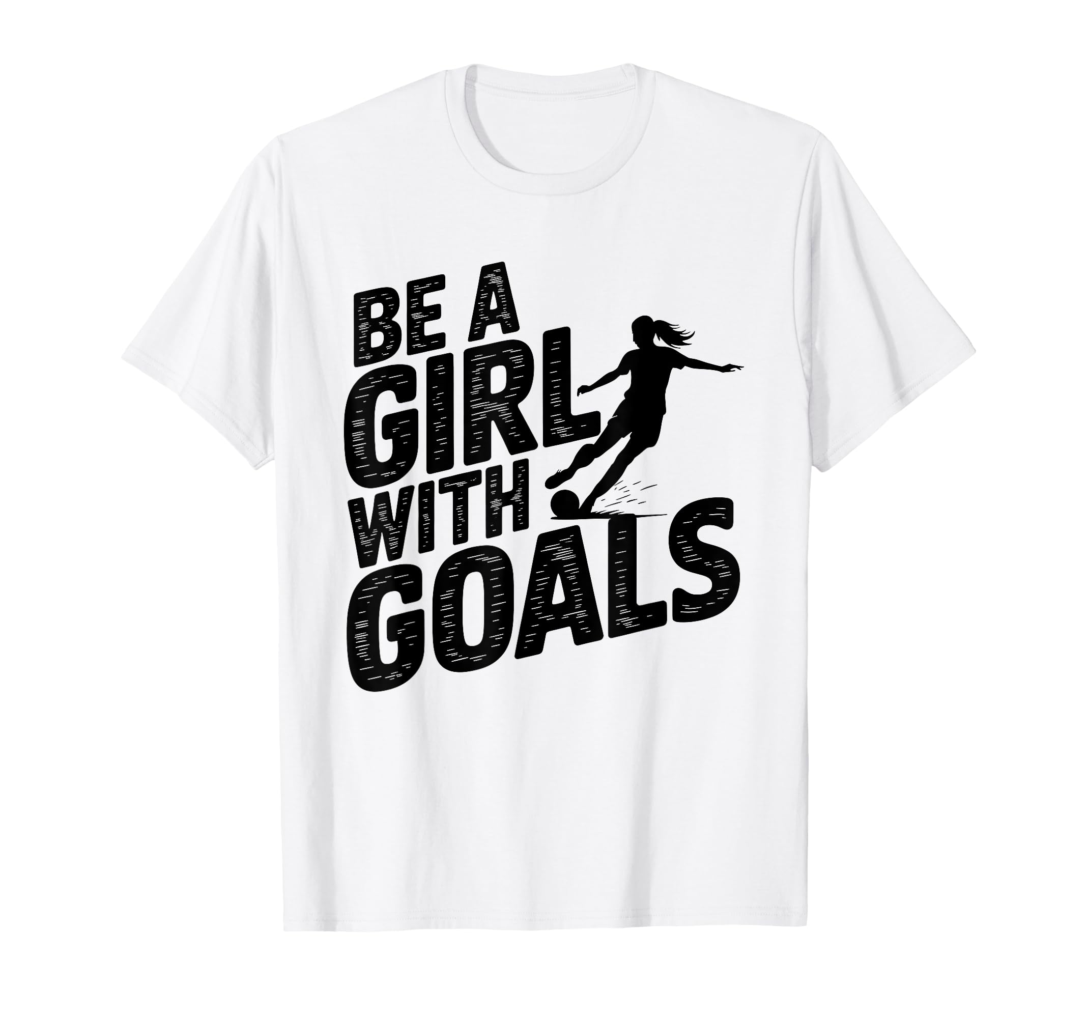 Be Goals Soccer Player Soccer T-Shirt - Unique Graphic Unisex - T-Shirt, Sweatshirt, Hoodie