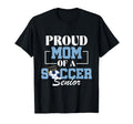 Proud Mom Soccer Senior Soccer Players T-Shirt - Trendy Graphic Men Women - T-Shirt, Sweatshirt, Hoodie