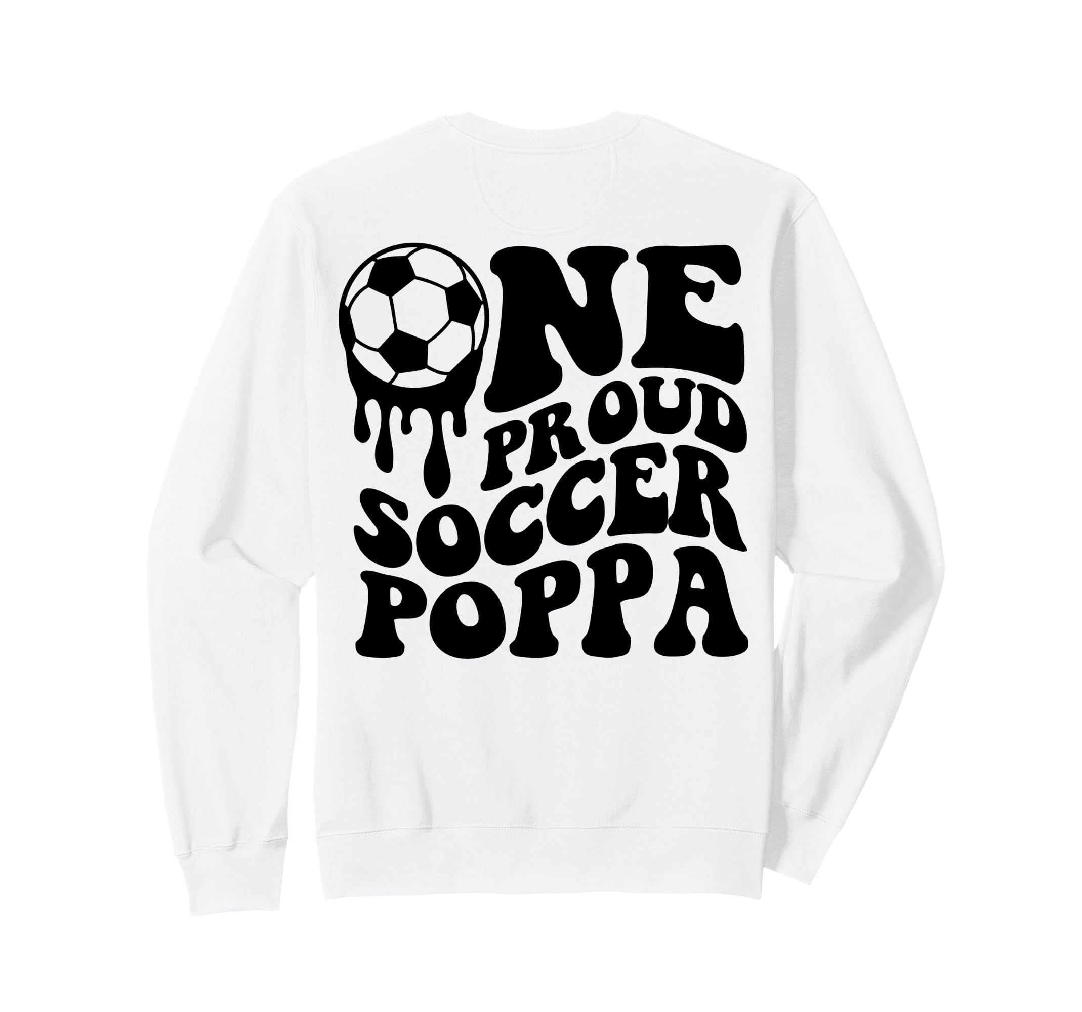 Proud Soccer Poppa Daddy Father Dad Sweatshirt - Unique Graphic Unisex - T-Shirt, Sweatshirt, Hoodie