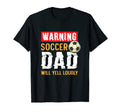 Mens Warning Soccer Dad Will Yell T-Shirt - Novelty Apparel Men Women - T-Shirt, Sweatshirt, Hoodie