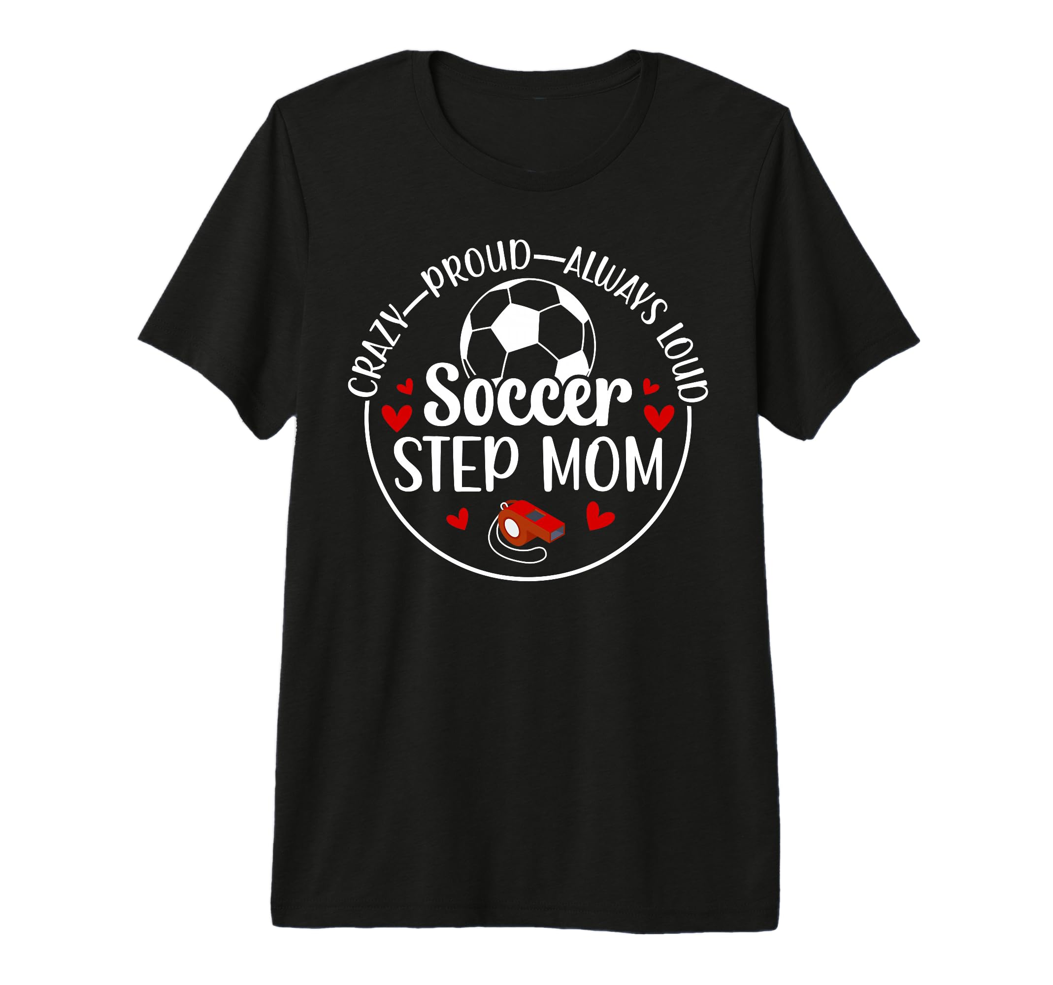 Crazy Proud Soccer Step Mom Soccer T-Shirt - Minimalist Print Unisex - T-Shirt, Sweatshirt, Hoodie
