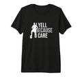 Funny Soccer Fan I Yell Because I T-Shirt - Custom Art Print for Adults - T-Shirt, Sweatshirt, Hoodie