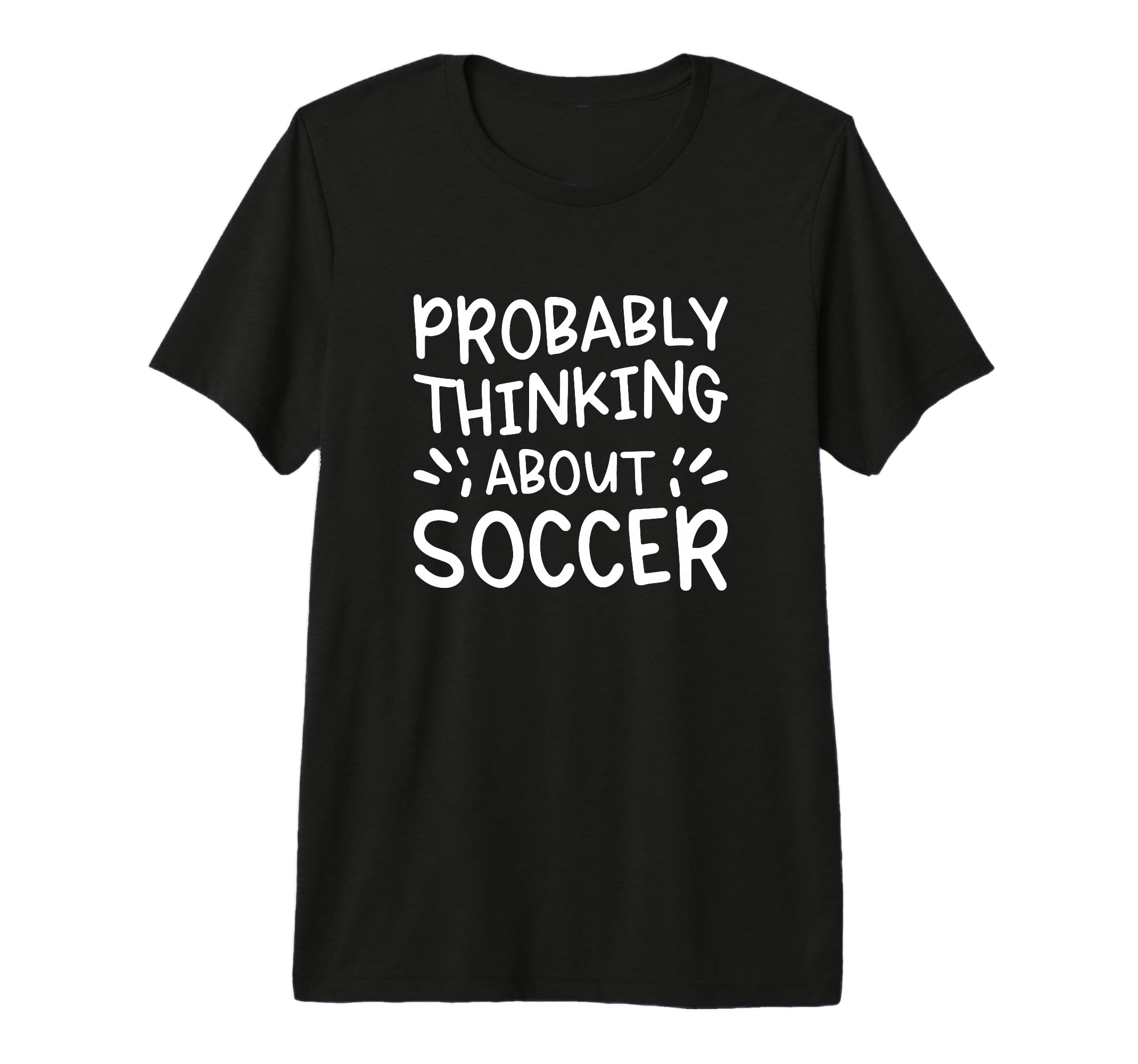 Probably Thinking About Soccer Tri Blend T-Shirt - Graphic Print Men Women - T-Shirt, Sweatshirt, Hoodie