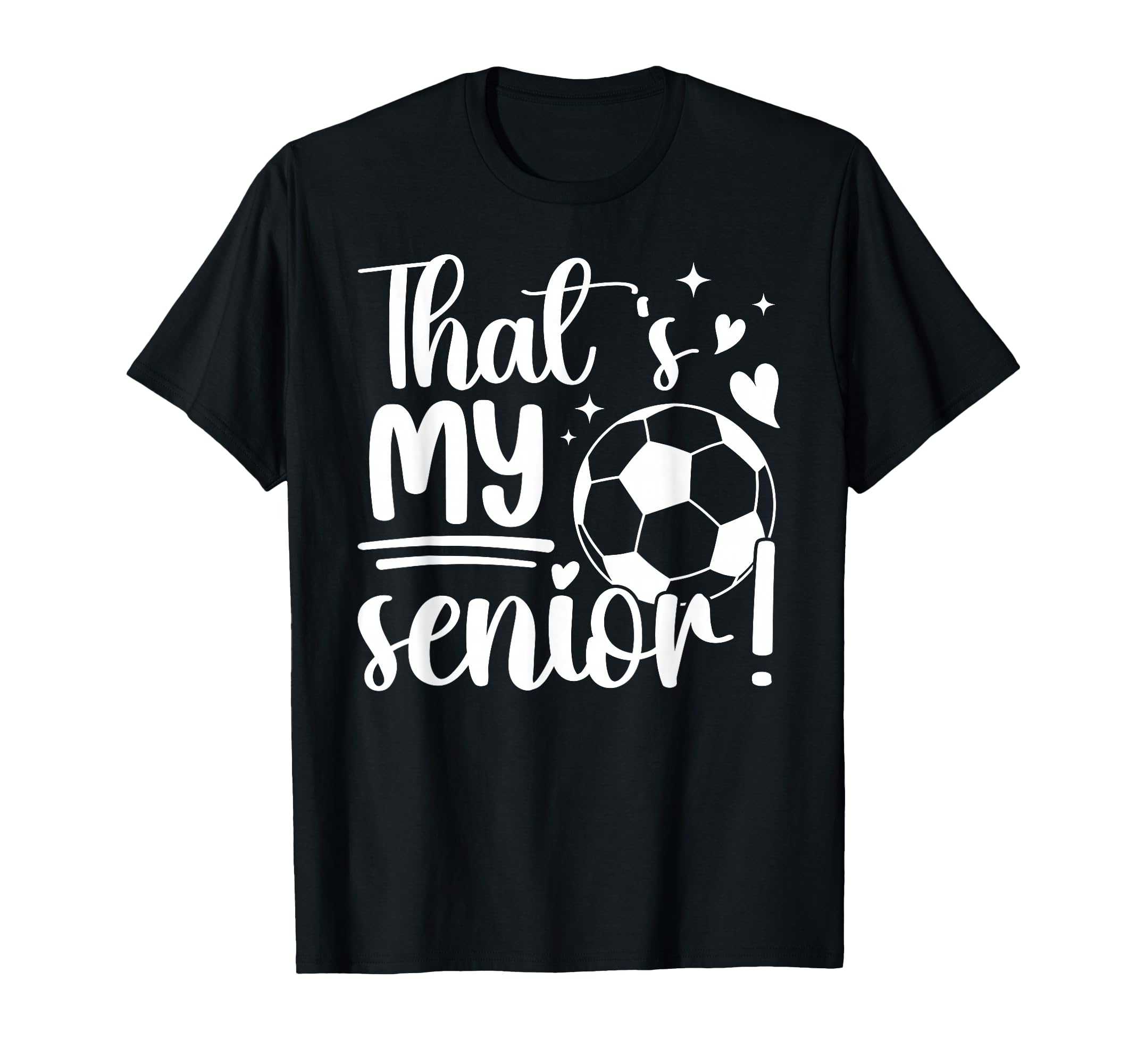 Thats My Senior Soccer Senior Mom T-Shirt - Streetwear Style Men Women - T-Shirt, Sweatshirt, Hoodie
