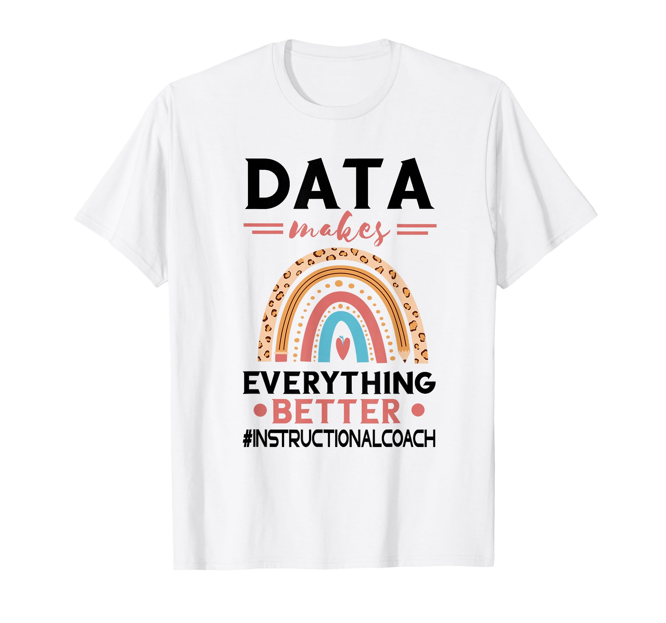 Instructional Coach Makes Everything T-Shirt - Trendy Graphic Unisex - T-Shirt, Sweatshirt, Hoodie