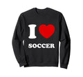 I Love Heart Soccer F Tbol Futbol Sweatshirt - Streetwear Style Men Women - T-Shirt, Sweatshirt, Hoodie