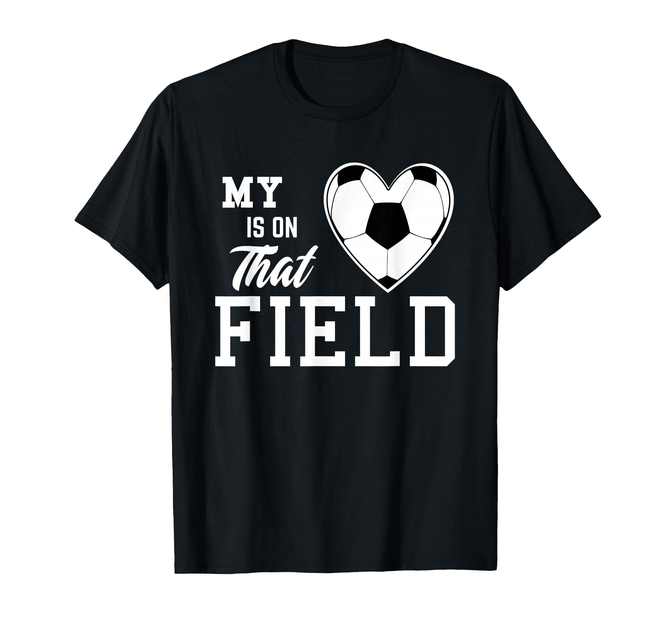 My Heart Is That Field Soccer Gifts T-Shirt - Minimalist Print Men Women - T-Shirt, Sweatshirt, Hoodie