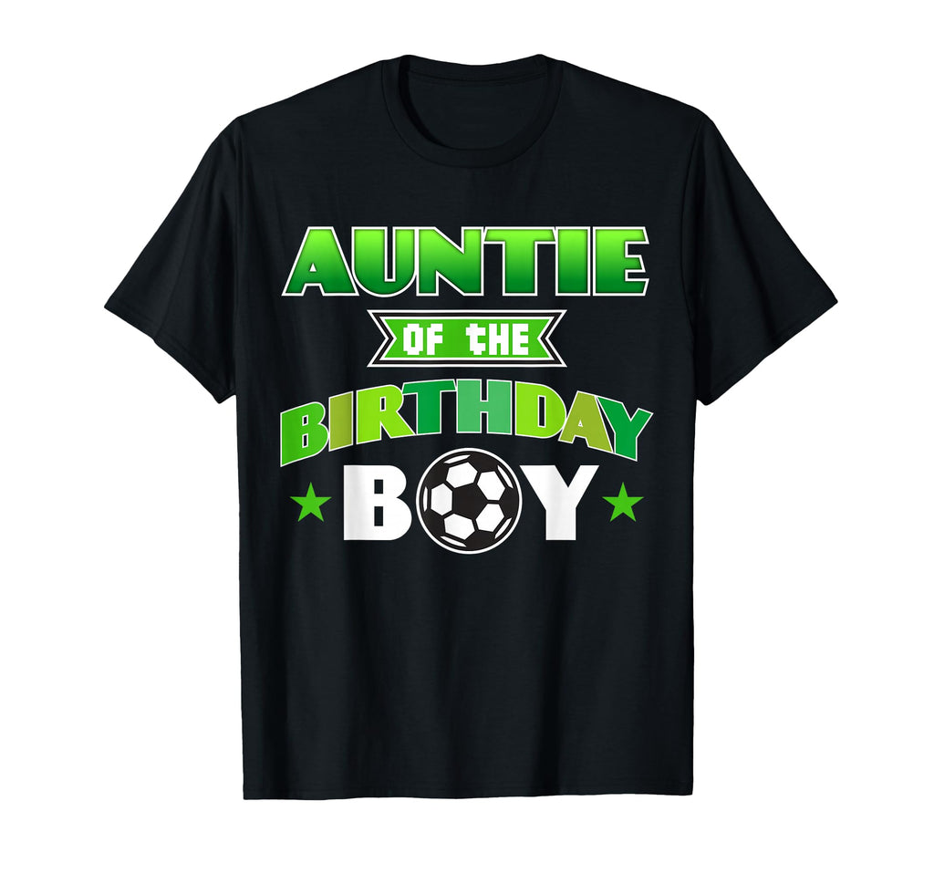 Auntie Birthday Soccer Party Family Love T-Shirt - Streetwear Style Unisex - T-Shirt, Sweatshirt, Hoodie
