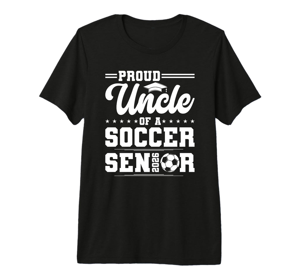 Proud Uncle 2026 Senior Soccer Graduate T-Shirt - Streetwear Style Unisex - T-Shirt, Sweatshirt, Hoodie