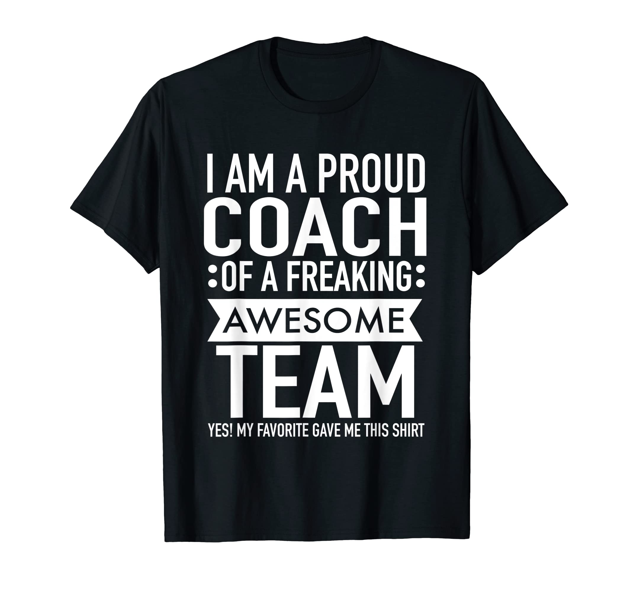 Im Proud Coach Freaking Awesome T-Shirt - Casual Everyday Wear Men Women - T-Shirt, Sweatshirt, Hoodie