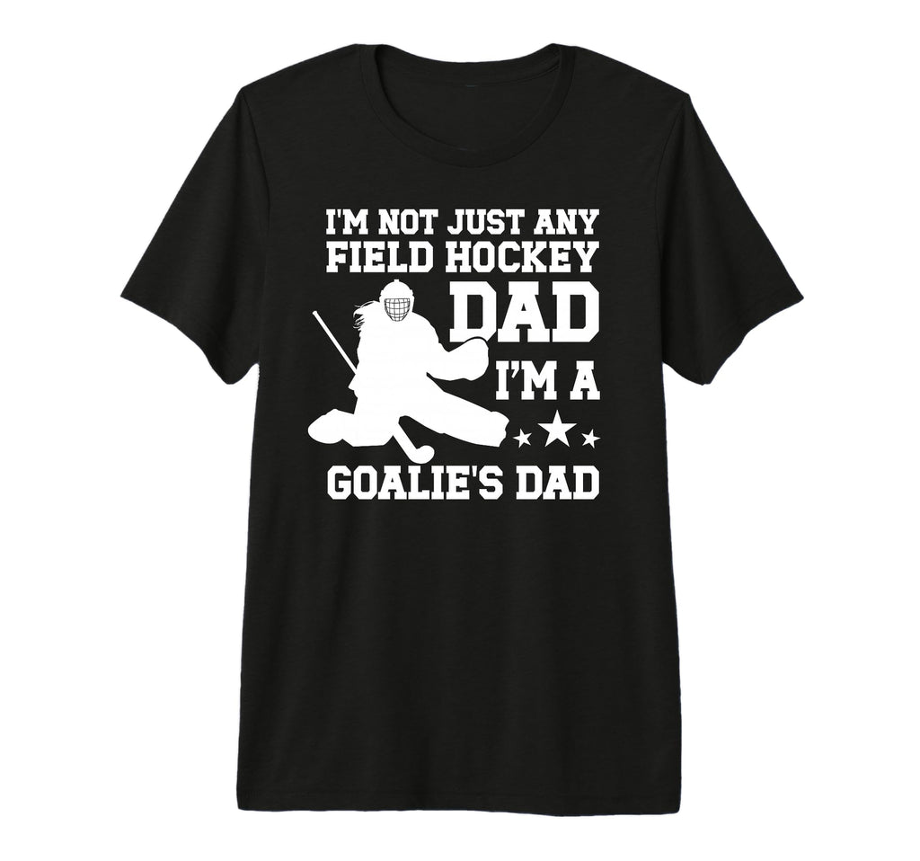 Mens Im Field Hockey Goalie Dad Field T-Shirt - Custom Art Print Men Women - T-Shirt, Sweatshirt, Hoodie