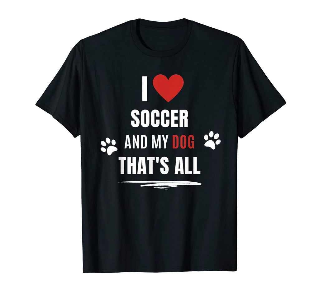 Funny I Love Soccer And My Dog Dogs T-Shirt - Aesthetic Graphic Men Women - T-Shirt, Sweatshirt, Hoodie