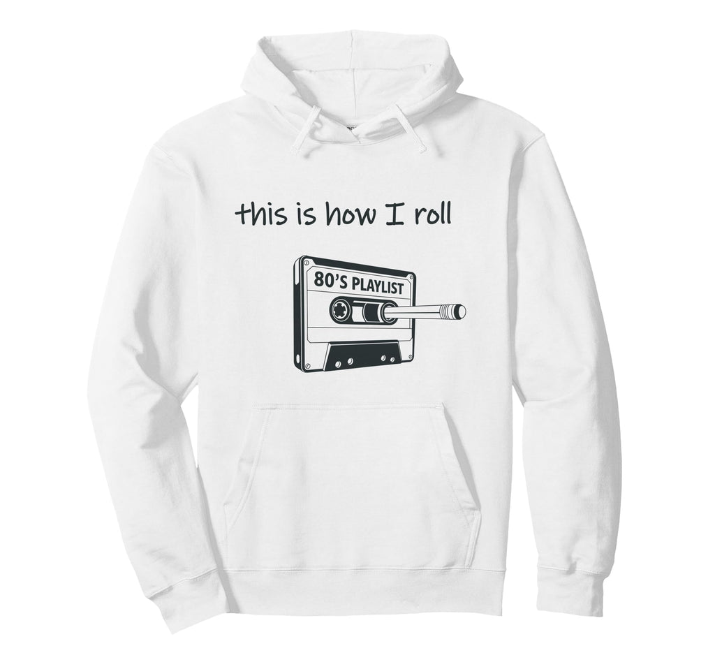 This Is How I Roll 80S Music Cassette Hoodie - Novelty Apparel Men Women - T-Shirt, Sweatshirt, Hoodie