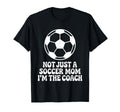 Not Just Soccer Mom Im Coaches Funny T-Shirt - Streetwear Style for Adults - T-Shirt, Sweatshirt, Hoodie
