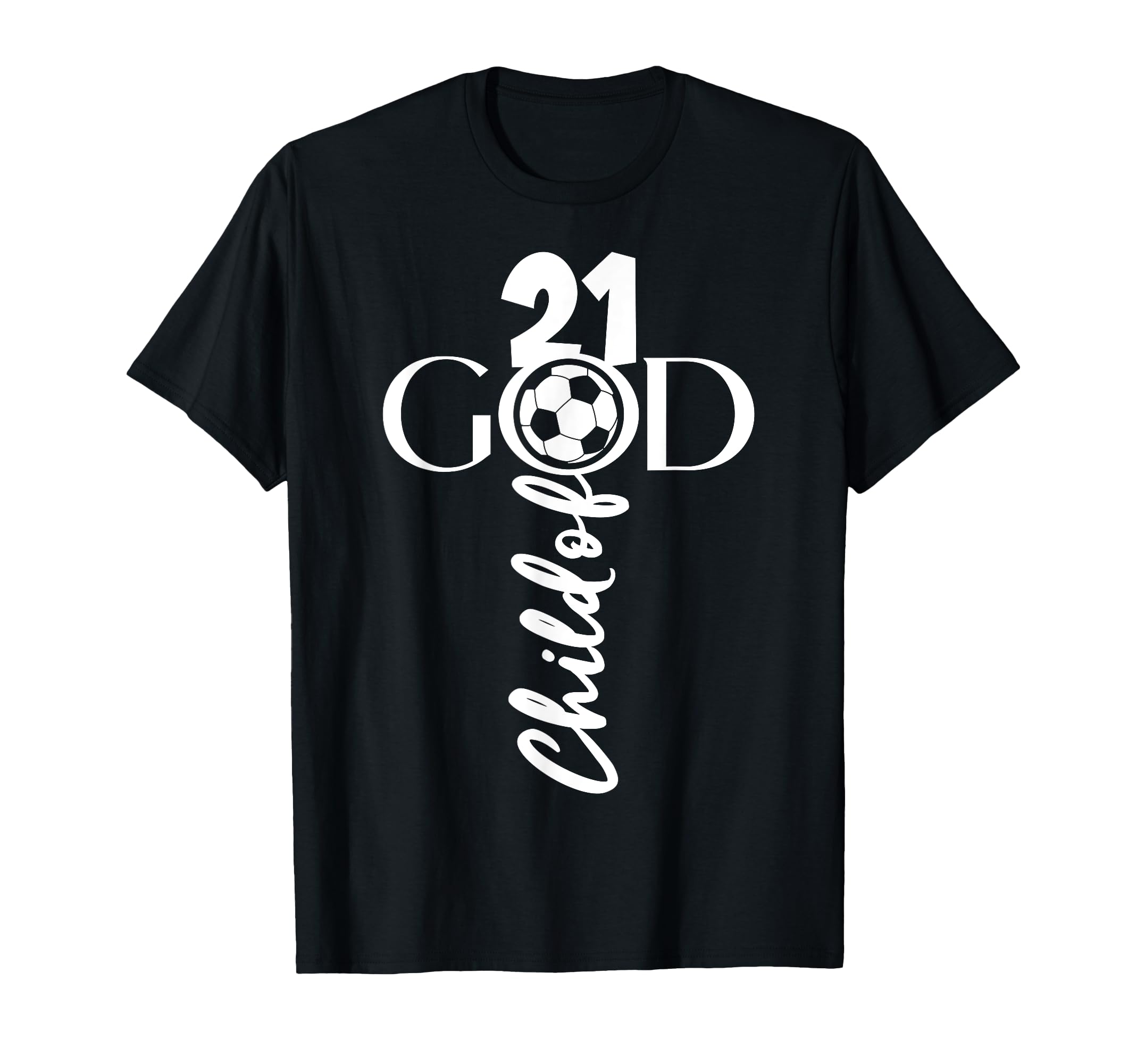 Jesus Christ 21 Years Child God Soccer T-Shirt - Minimalist Print Unisex - T-Shirt, Sweatshirt, Hoodie