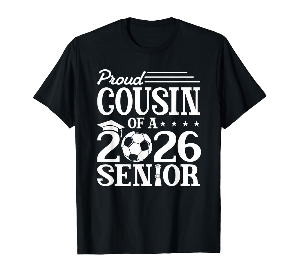 Proud Cousin 2026 Senior Soccer Graduate T-Shirt - Minimalist Print Unisex - T-Shirt, Sweatshirt, Hoodie