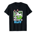 Soccer Is Ruff French Bulldog Playing T-Shirt - Unique Graphic Unisex - T-Shirt, Sweatshirt, Hoodie