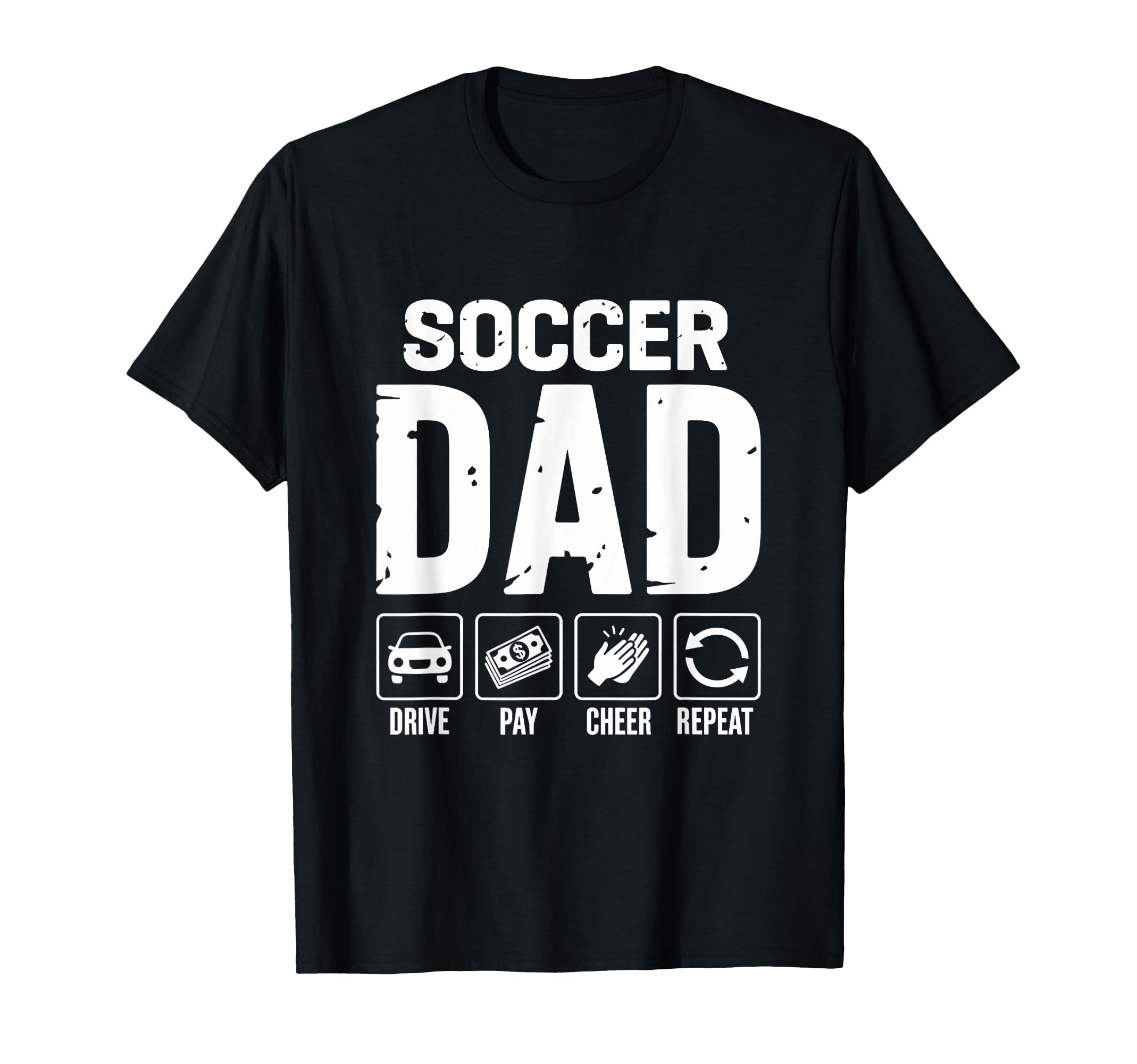 Soccer Dad Drive Pay Cheer Dad Soccer T-Shirt - Unique Graphic Unisex - T-Shirt, Sweatshirt, Hoodie
