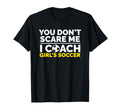 Soccer Coach You Dont Scare Me I Coach T-Shirt - Unique Graphic for Adults - T-Shirt, Sweatshirt, Hoodie
