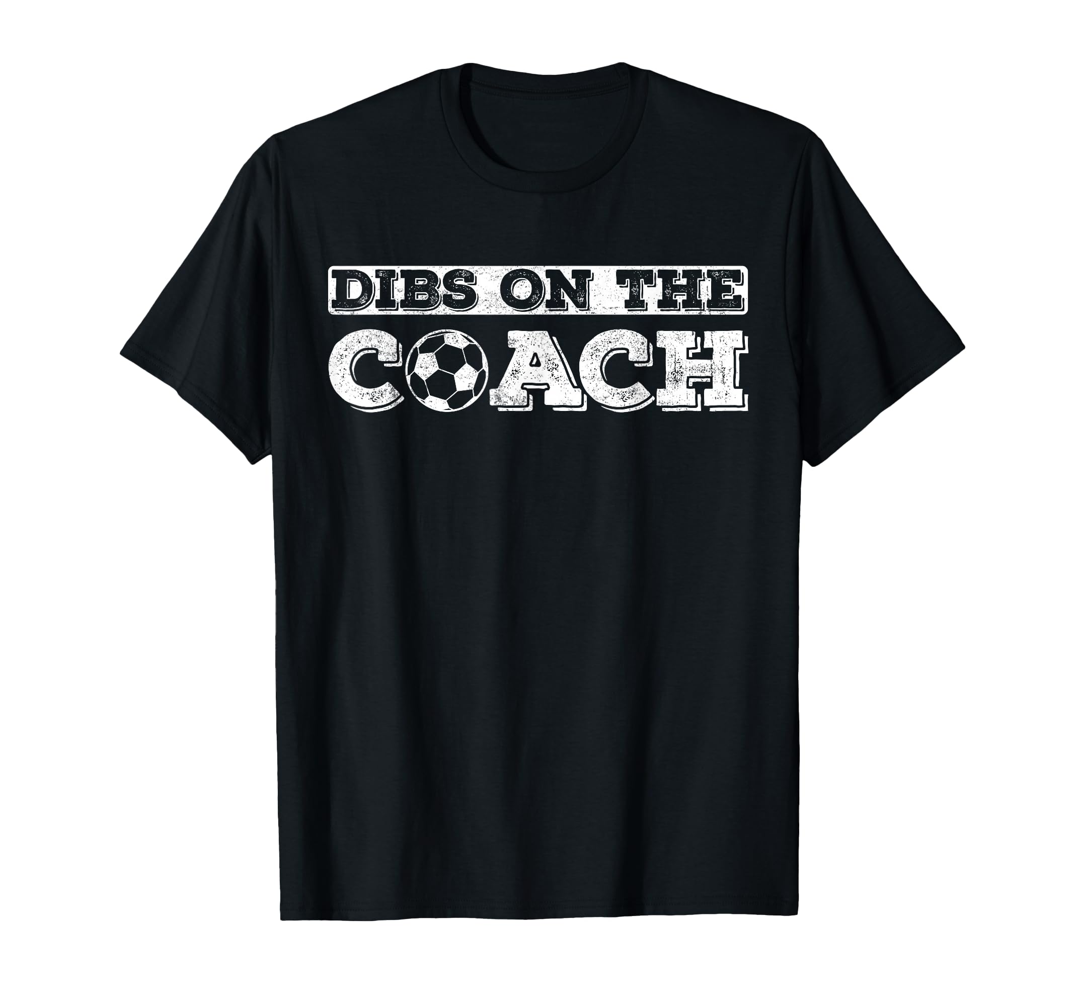 Dibs Coach Soccer Coaches Wife Or T-Shirt - Aesthetic Graphic Men Women - T-Shirt, Sweatshirt, Hoodie