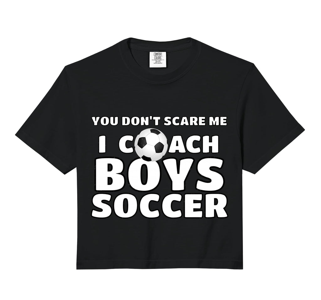 You Dont Scare Me I Coach Soccer Sweatshirt - Graphic Print Men Women - T-Shirt, Sweatshirt, Hoodie