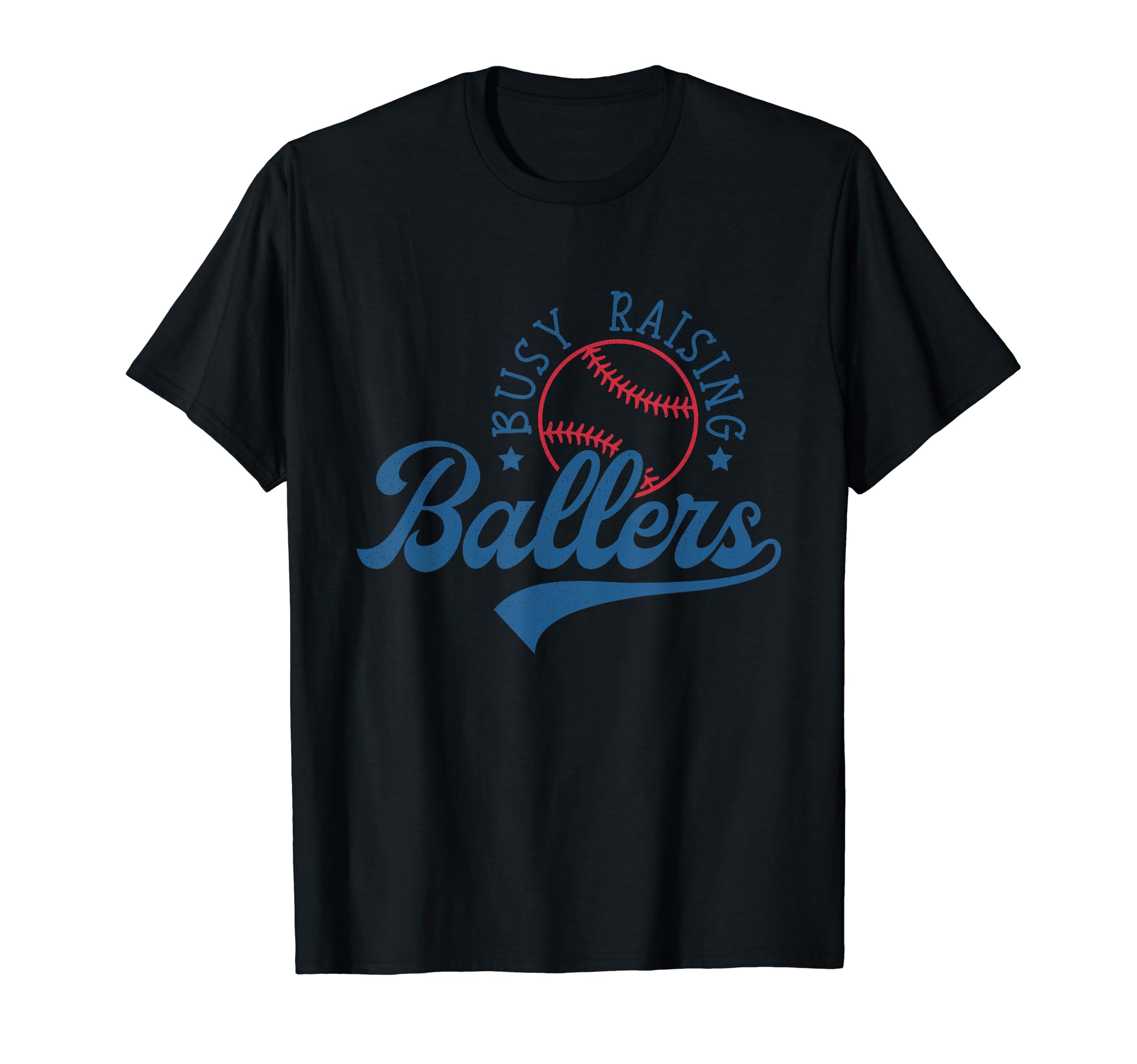 Busy Raising Ballers Funny T-Shirt - Casual Everyday Wear Men Women - T-Shirt, Sweatshirt, Hoodie