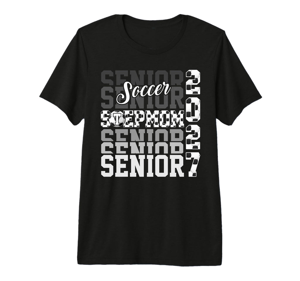 Senior 2027 Soccer Stepmom Proud Family T-Shirt - Streetwear Style Unisex - T-Shirt, Sweatshirt, Hoodie