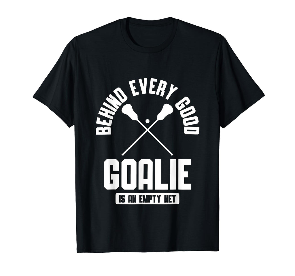 Behind Every Good Golaie Is Empty Net T-Shirt - Fun Novelty Design Unisex - T-Shirt, Sweatshirt, Hoodie
