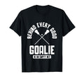 Behind Every Good Golaie Is Empty Net T-Shirt - Fun Novelty Design Unisex - T-Shirt, Sweatshirt, Hoodie
