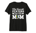 My Favorite Players Call Me Mom Soccer T-Shirt - Streetwear Style Unisex - T-Shirt, Sweatshirt, Hoodie