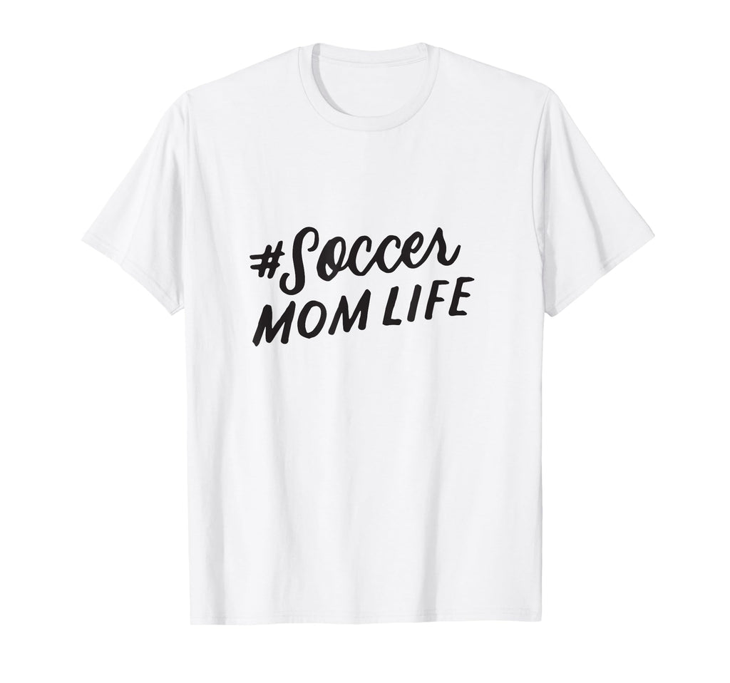Womens Soccer Mom Life Mom Quotes Mothers T-Shirt - Novelty Apparel Unisex - T-Shirt, Sweatshirt, Hoodie