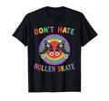 Rainbow Dont Hate Roller Skate T-Shirt - Aesthetic Graphic for Adults - T-Shirt, Sweatshirt, Hoodie