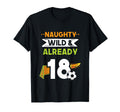 Naughty Wild Already 18 Birthday Soccer T-Shirt - Graphic Print for Adults - T-Shirt, Sweatshirt, Hoodie