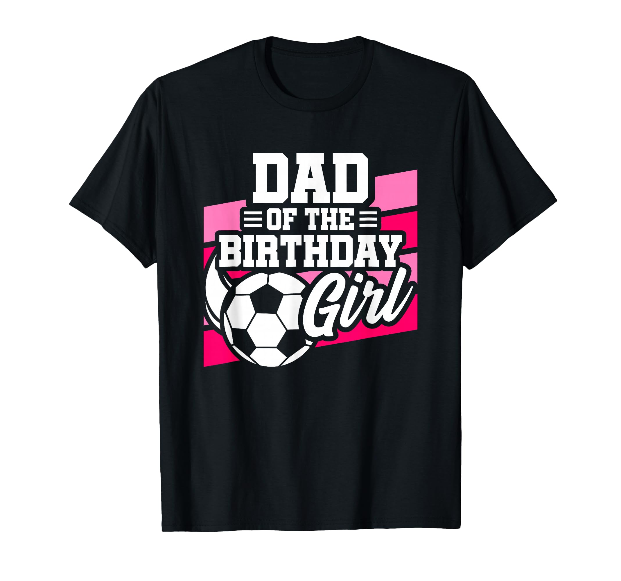 Soccer Birthday Birthday Dad Soccer T-Shirt - Novelty Apparel Men Women - T-Shirt, Sweatshirt, Hoodie