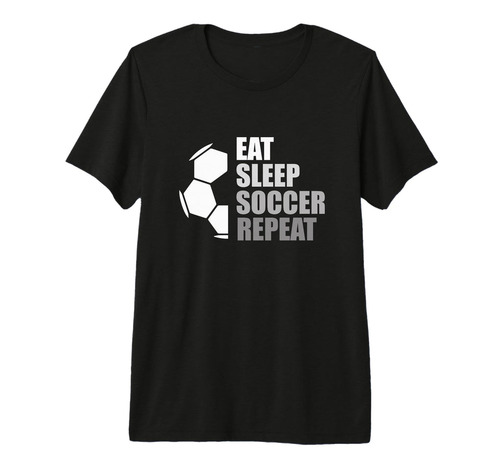 Eat Sleep Soccer Repeat Funny Soccer Tri T-Shirt - Unique Graphic Unisex - T-Shirt, Sweatshirt, Hoodie