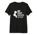 Eat Sleep Soccer Repeat Funny Soccer Tri T-Shirt - Unique Graphic Unisex - T-Shirt, Sweatshirt, Hoodie