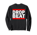 Drop Beat Old School Hip Hop 80S Sweatshirt - Novelty Apparel Men Women - T-Shirt, Sweatshirt, Hoodie