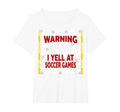 Warning I Yell Soccer Games T-Shirt - Unique Graphic for Adults - T-Shirt, Sweatshirt, Hoodie