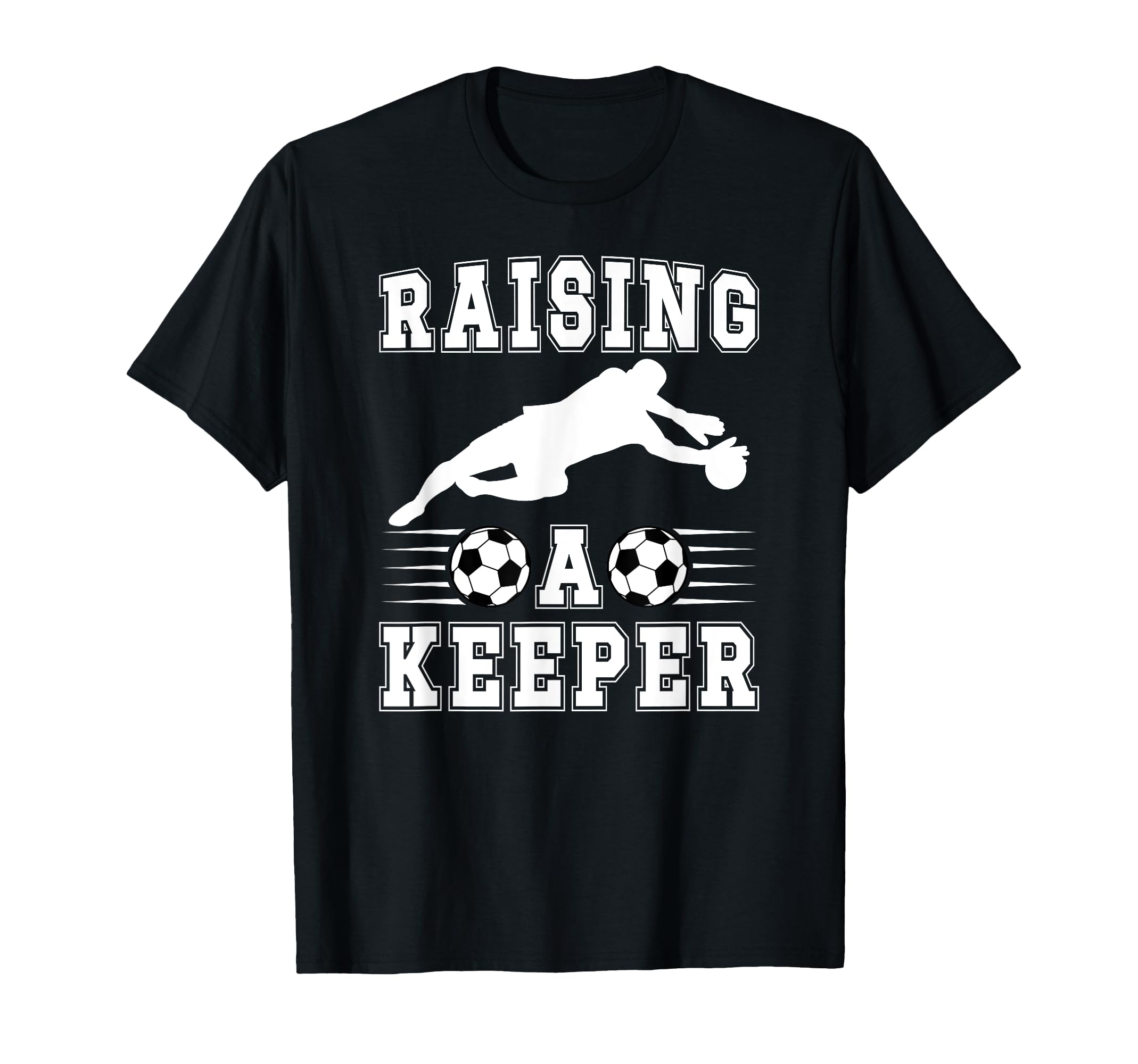 Raising Soccer Keeper Mom Soccer T-Shirt - Graphic Print Men Women - T-Shirt, Sweatshirt, Hoodie