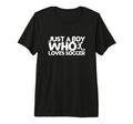 Soccer Player Just Who Loves Soccer T-Shirt - Casual Everyday Wear Unisex - T-Shirt, Sweatshirt, Hoodie