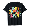 My Soccer Girlfriend Era Game Day T-Shirt - Aesthetic Graphic Men Women - T-Shirt, Sweatshirt, Hoodie