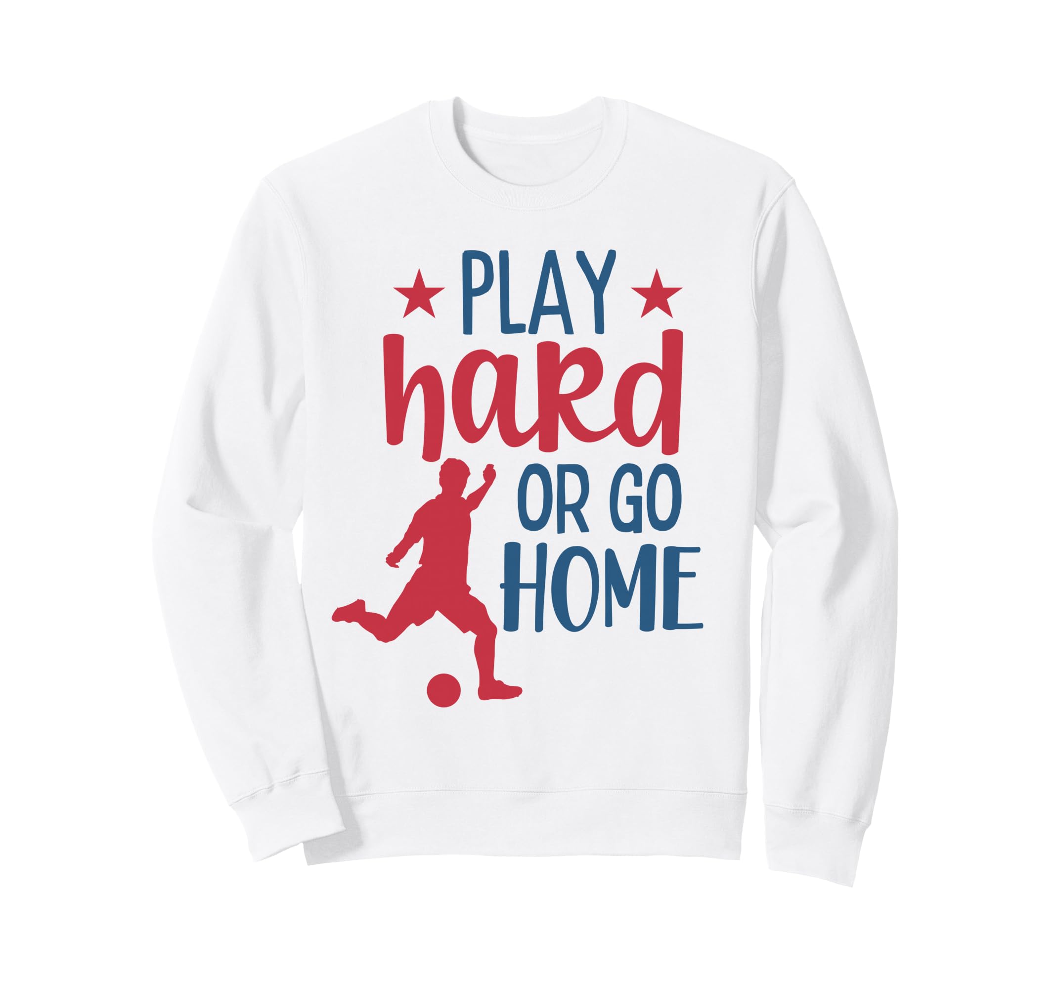Play Hard Soccer Fan Training Sweatshirt - Streetwear Style Men Women - T-Shirt, Sweatshirt, Hoodie