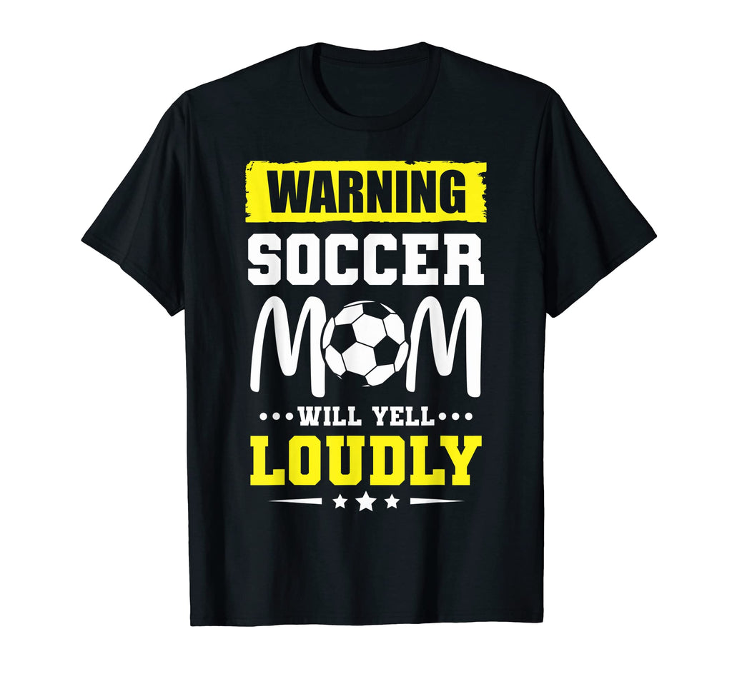 Funny Warning Soccer Mom Will Yell T-Shirt - Trendy Graphic Men Women - T-Shirt, Sweatshirt, Hoodie