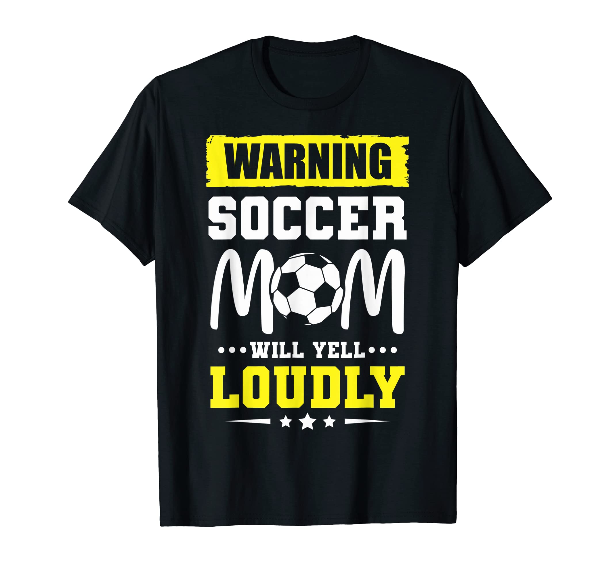 Funny Warning Soccer Mom Will Yell T-Shirt - Trendy Graphic Men Women - T-Shirt, Sweatshirt, Hoodie
