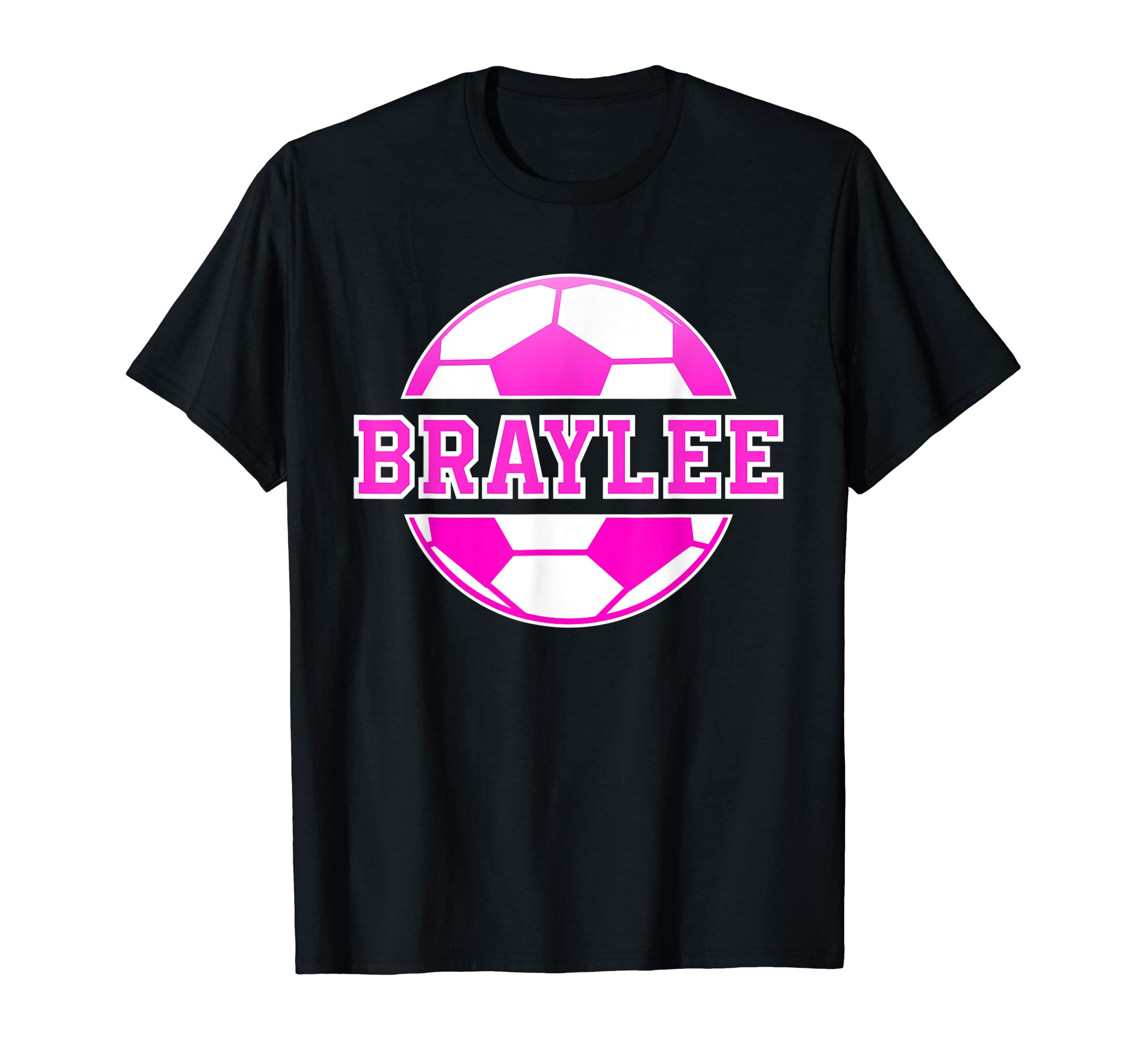 Braylee Name Soccer Play T-Shirt - Casual Everyday Wear for Adults - T-Shirt, Sweatshirt, Hoodie