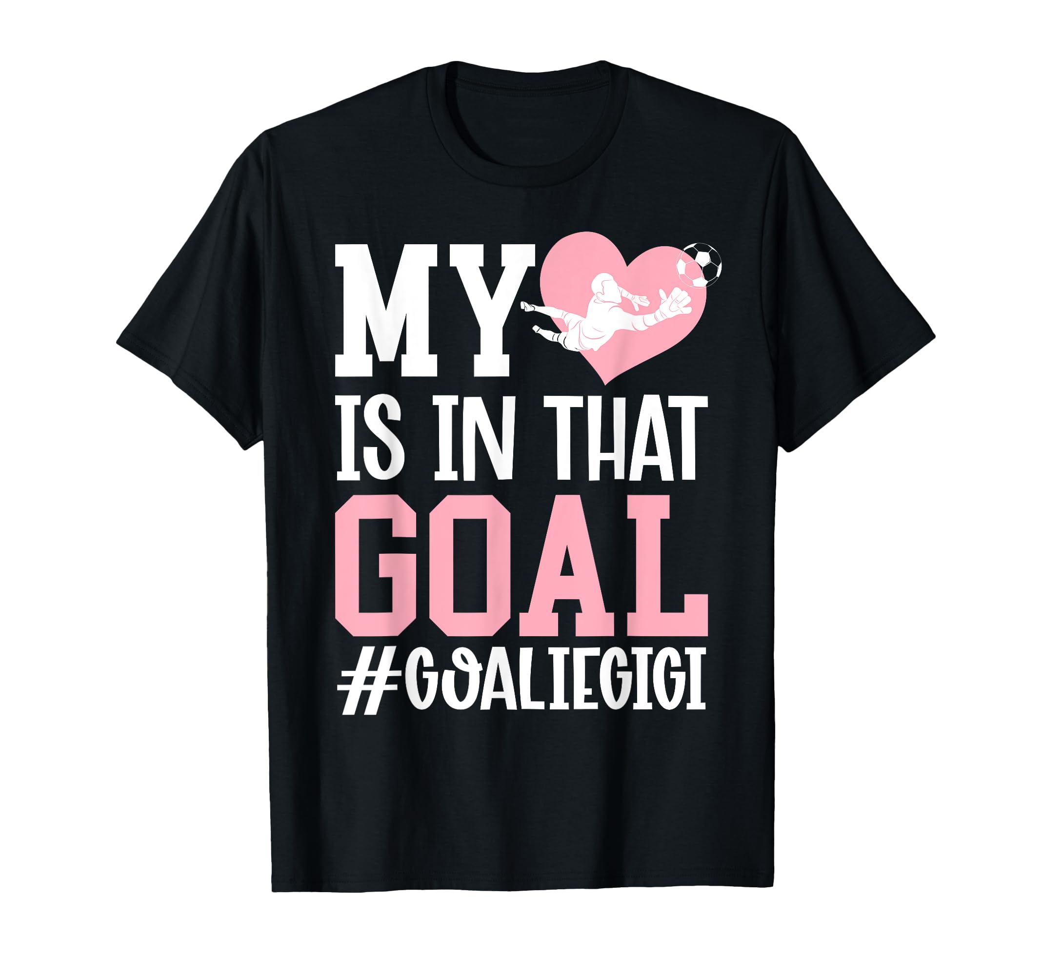Proud Soccer Goalie Gigi Soccer T-Shirt - Streetwear Style Men Women - T-Shirt, Sweatshirt, Hoodie